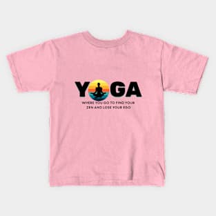 Yoga Find Your Zen Lose Your Ego Yoga lover Kids T-Shirt